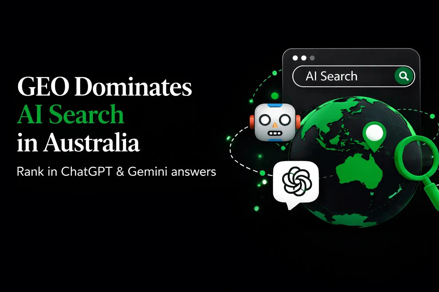 GEO Dominates ChatGPT & Gemini Answers in Australia