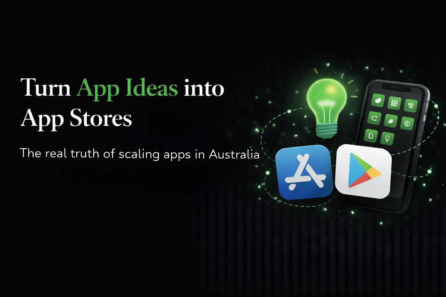 From "App Idea" to App Store: The Brutal Truth About Scaling in Australia